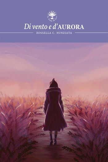 Di vento e d'Aurora - Rossella C. Nunziata - Libro Le trame di Circe 2023, Les pochettes | Libraccio.it