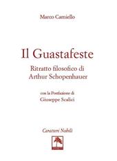 Il guastafeste. Ritratto filosofico di Arthur Schopenhauer