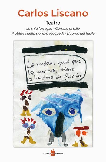 Teatro: La mia famiglia-Cambio di stile-I problemi della signora Macbeth-L'uomo del fucile. Ediz. italiana e spagnola - Carlos Liscano - Libro Edizionidellassenza 2022 | Libraccio.it