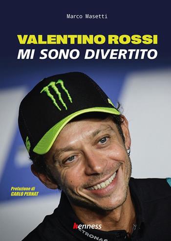 Valentino Rossi. Mi sono divertito - Marco Masetti - Libro Kenness Publishing 2021, Sport ed esercizio fisico | Libraccio.it