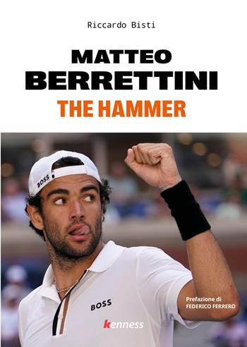 Matteo Berrettini. The Hammer - Riccardo Bisti - Libro Kenness Publishing 2022, Sport ed esercizio fisico | Libraccio.it