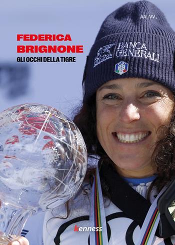 Federica Brignone. Gli occhi della tigre  - Libro Kenness Publishing 2025, Sport ed esercizio fisico | Libraccio.it
