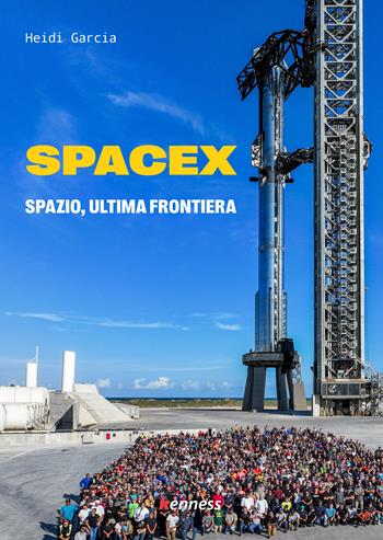 SpaceX. Spazio, ultima frontiera - Heidi Garcia - Libro Kenness Publishing 2023 | Libraccio.it