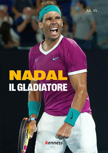 Nadal. Il gladiatore  - Libro Kenness Publishing 2022, Sport ed esercizio fisico | Libraccio.it