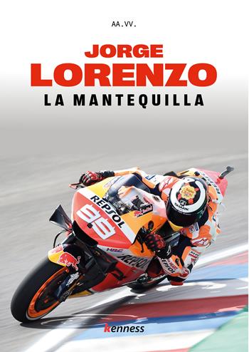 Jorge Lorenzo. La mantequilla  - Libro Kenness Publishing 2025, Sport ed esercizio fisico | Libraccio.it
