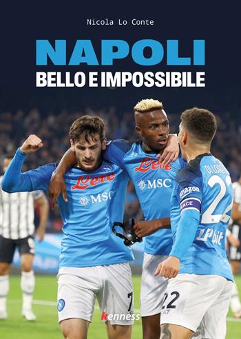 Napoli. Bello e impossibile - Nicola Lo Conte - Libro Kenness Publishing 2023, Sport ed esercizio fisico | Libraccio.it