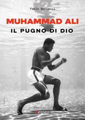 Muhammad Ali. Il pugno di dio