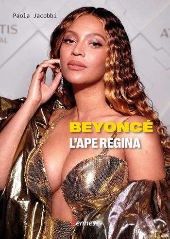 Beyoncé. L'ape regina - Paola Jacobbi - Libro Kenness Publishing 2024 | Libraccio.it