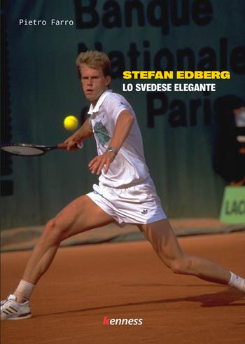 Stefan Edberg. Lo svedese elegante - Pietro Farro - Libro Kenness Publishing 2024 | Libraccio.it