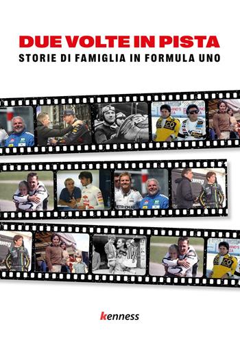 Due volte in pista. Storie di famiglia in Formula uno  - Libro Kenness Publishing 2025, Formula Uno | Libraccio.it