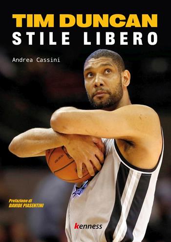 Tim Duncan. Stile libero - Andrea Cassini - Libro Kenness Publishing 2024 | Libraccio.it
