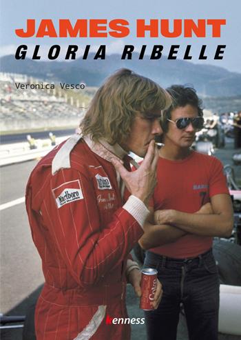 James Hunt. Gloria ribelle - Veronica Vesco - Libro Kenness Publishing 2024 | Libraccio.it