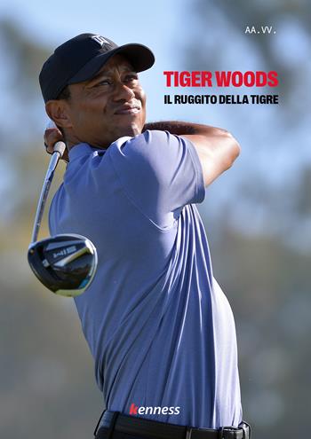 Tiger Woods. Il ruggito della tigre  - Libro Kenness Publishing 2025 | Libraccio.it