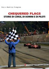 Chequered flags. Storie di corse, di uomini e di piloti