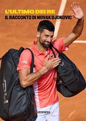 L'ultimo dei re. Il racconto di Novak Djokovic