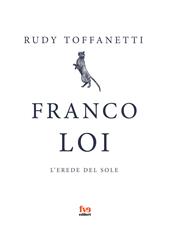 Franco Loi. L'erede del sole