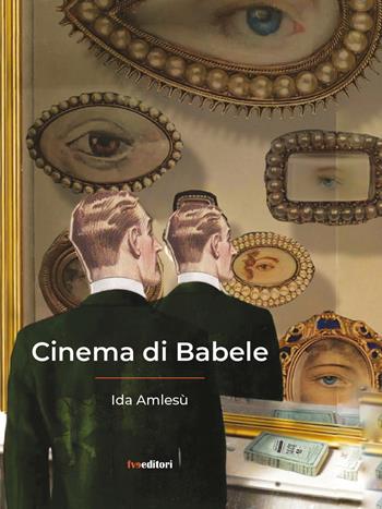 Cinema di Babele - Ida Amlesù - Libro FVE 2022, Visionaria | Libraccio.it