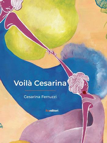 Voilà Cesarina - Cesarina Ferruzzi - Libro FVE 2022 | Libraccio.it