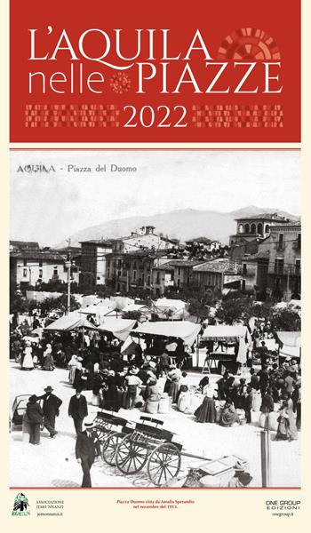 L' Aquila nelle piazze. Calendario 2022  - Libro One Group 2021 | Libraccio.it