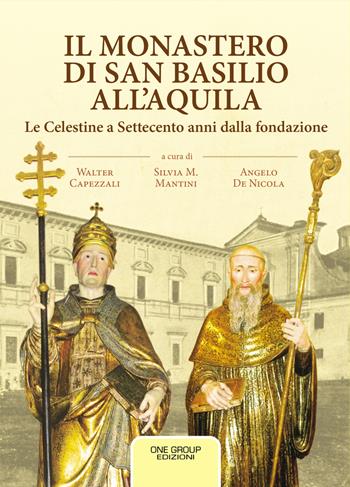 Il monastero di San Basilio all'Aquila. Le Celestine a Settecento anni dalla fondazione  - Libro One Group 2022 | Libraccio.it