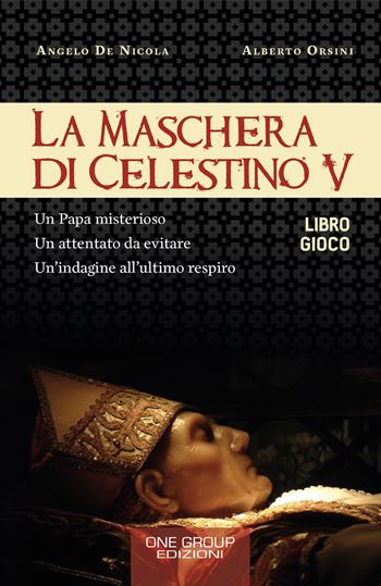 La maschera di Celestino V. Libro gioco - Alberto Orsini, Angelo De Nicola - Libro One Group 2022 | Libraccio.it
