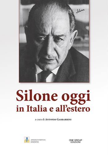 Silone oggi in Italia e all'estero - Antonio Gasbarrini, Annibale Gentile - Libro One Group 2022 | Libraccio.it