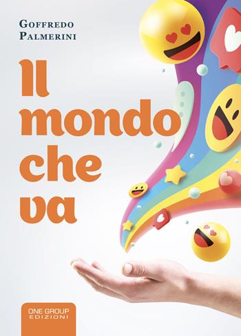 Il mondo che va - Goffredo Palmerini - Libro One Group 2022 | Libraccio.it