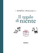 Il regalo di niente. Ediz. illustrata