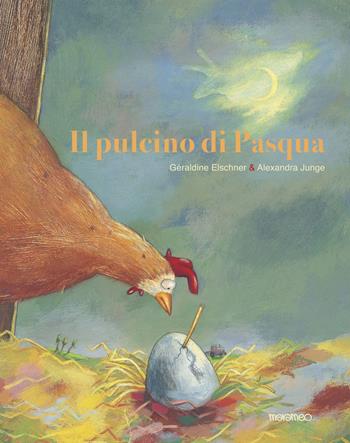 Il pulcino di Pasqua. Ediz. illustrata - Géraldine Elschner - Libro Marameo 2024 | Libraccio.it