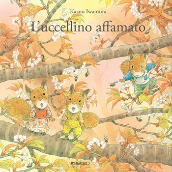 L'uccellino affamato. Ediz. a colori - Kazuo Iwamura - Libro Marameo 2024 | Libraccio.it