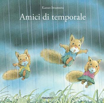 Amici di temporale. Ediz. illustrata - Kazuo Iwamura - Libro Marameo 2024 | Libraccio.it