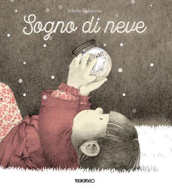 Sogno di neve. Ediz. a colori - Sibylle Delacroix - Libro Marameo 2024 | Libraccio.it