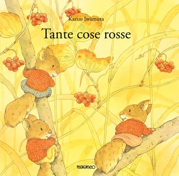 Tante cose rosse. Ediz. illustrata - Kazuo Iwamura - Libro Marameo 2024 | Libraccio.it