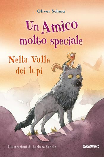 Nella valle dei lupi. Un amico molto speciale - Oliver Scherz - Libro Marameo 2025 | Libraccio.it