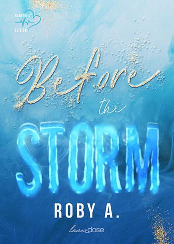 Before the storm. Ediz. Italiana - Roby A. - Libro Heartbeat Edizioni 2023 | Libraccio.it