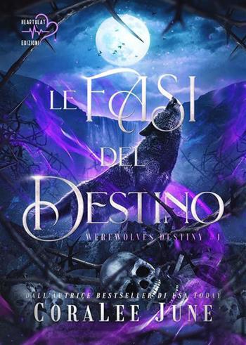 Le fasi del destino. Werewolves destiny. Vol. 1 - CoraLee June - Libro Heartbeat Edizioni 2023 | Libraccio.it