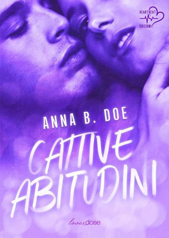 Cattive abitudini. Greyford Wolves. Vol. 2 - Anna B. Doe - Libro Heartbeat Edizioni 2023 | Libraccio.it