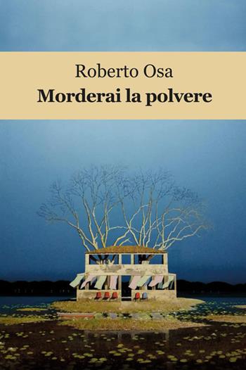 Morderai la polvere - Roberto Osa - Libro Vittoria Iguazu Editora 2021 | Libraccio.it