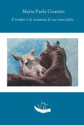 Il tempo è la sostanza di cui sono fatto - Maria Paola Guarino - Libro Vittoria Iguazu Editora 2022 | Libraccio.it