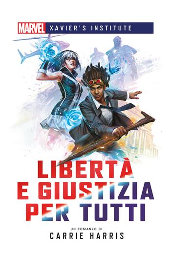 Libertà e giustizia per tutti - Carrie Harris - Libro Asmodée Italia - Aconyte Books 2022, Marvel. Xavier's Institute | Libraccio.it