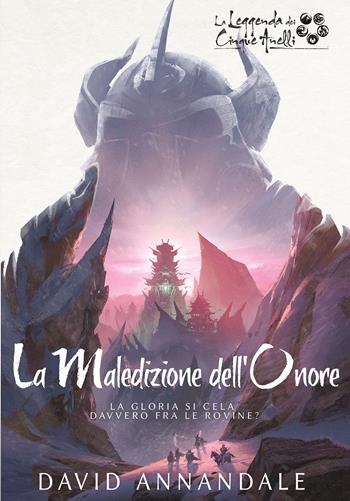La maledizione dell'onore. La leggenda dei cinque anelli - David Annandale - Libro Asmodée Italia - Aconyte Books 2023 | Libraccio.it