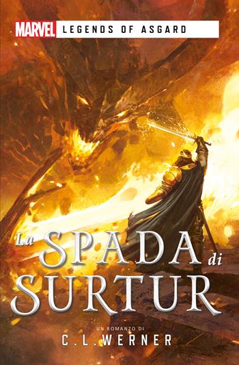 La spada di Surtur - C. L. Werner - Libro Asmodée Italia - Aconyte Books 2022, Marvel. Legends of Asgard | Libraccio.it