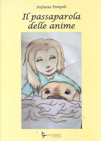 Il passaparola delle anime - Stefania Pompili - Libro Il Levante 2022 | Libraccio.it