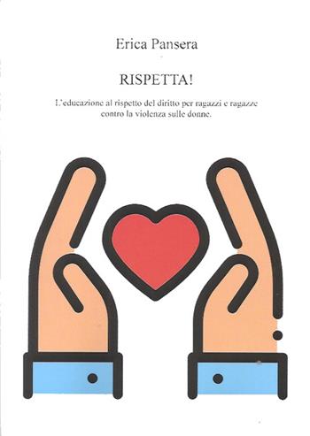 Rispetta! L'educazione al rispetto del diritto per ragazzi e ragazze contro la violenza sulle donne - Erica Pansera - Libro Il Levante 2023, Saggi | Libraccio.it