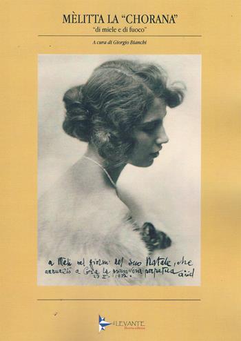 Mèlitta la «Chorana». «Di miele e di fuoco». Catalogo della mostra (Cori, 12-21 aprile 2025)  - Libro Il Levante 2025, Cataloghi di mostre | Libraccio.it