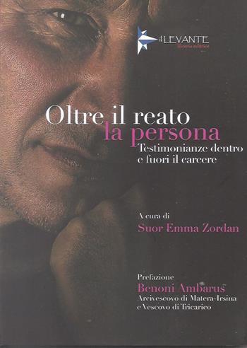 Oltre il reato la persona. Testimonianze dentro e fuori il carcere  - Libro Il Levante 2026, Narrativa | Libraccio.it