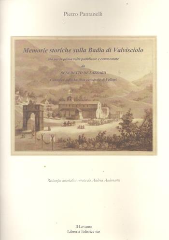 Memorie storiche sulla Badia di Valvisciolo - Pietro Pantanelli - Libro Il Levante 2026, Saggi | Libraccio.it