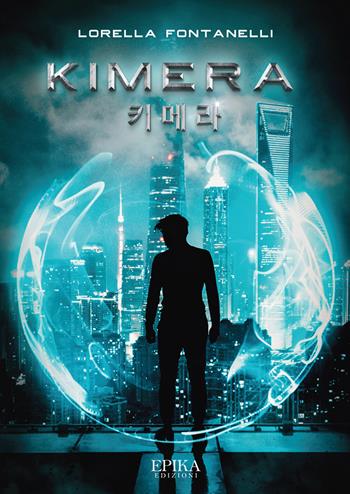 Kimera - Lorella Fontanelli - Libro Epika 2021 | Libraccio.it