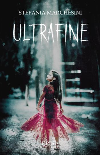 Ultrafine - Stefania Marchesini - Libro Epika 2021 | Libraccio.it