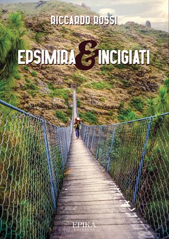 Epsimira & incigiati - Riccardo Rossi - Libro Epika 2022 | Libraccio.it